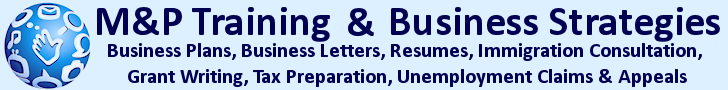 M&P Training & Business Strategies - Business Plans, Business Letters, Resumes, Immigration Consultation, Grant Writing, Tax Preparation, Unemployment Claims & Appeals
